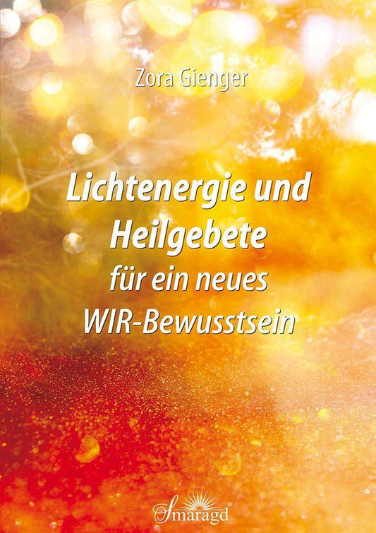 Buchcover: Lichtenergie und Heilgebete für ein neues WIR-Bewusstsein