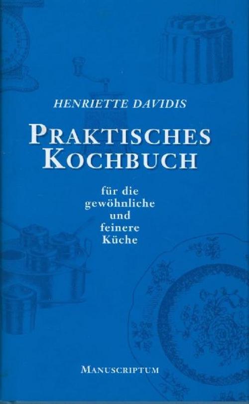 Praktisches Kochbuch für die gewöhnliche und feine Küche