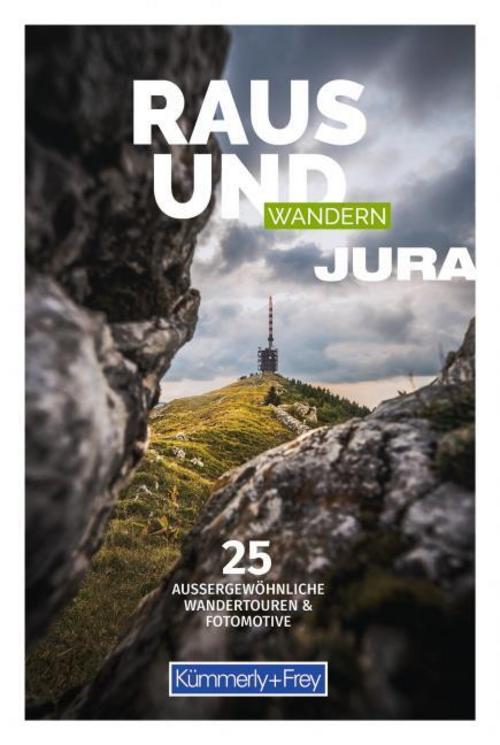 Kümmerly+Frey Raus und Wandern Jura - Wanderführer