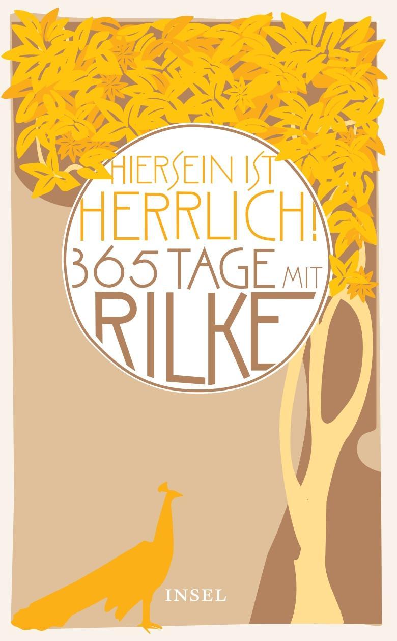 \"Hiersein ist herrlich.\" 365 Tage mit Rilke