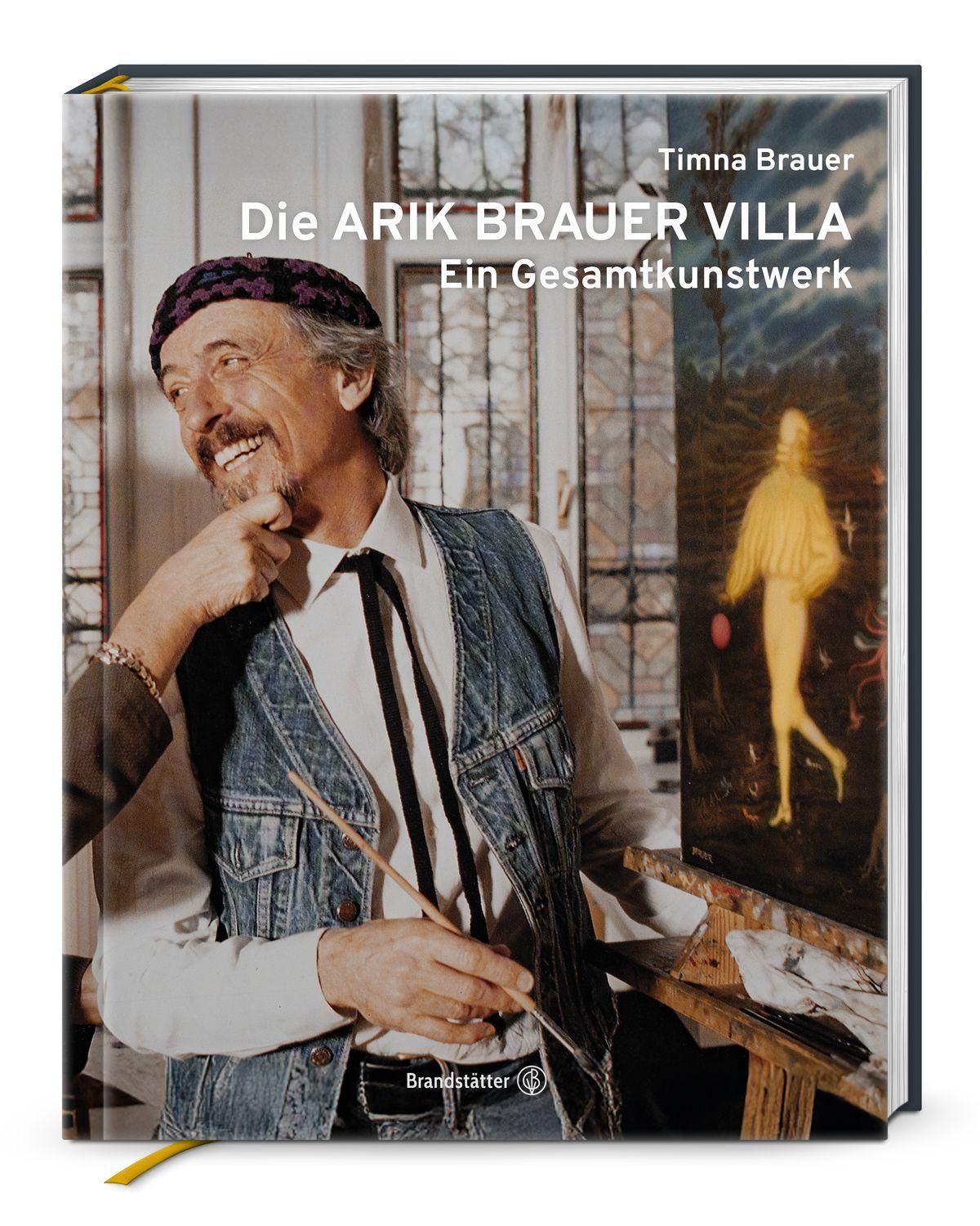 Die Arik Brauer Villa: Ein Gesamtkunstwerk. Das künstlerische Lebenswerk des Phantastischen Realisten Arik Brauer – mit einzigartigen Bildern aus Villa, Atelier & Skulpturenpark