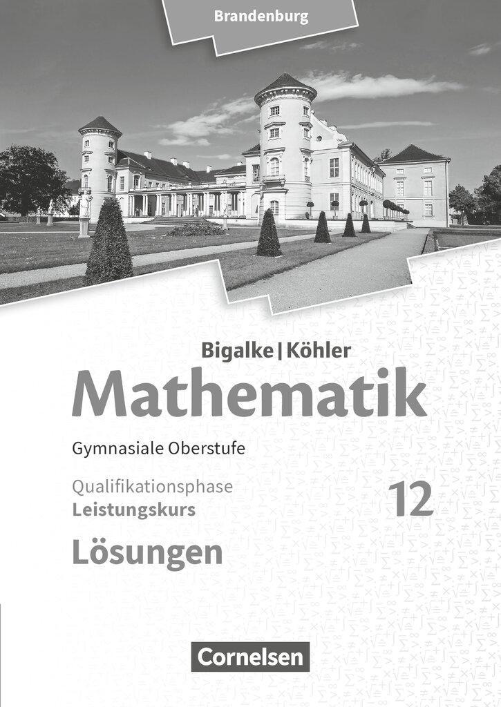 Bigalke/Köhler: Mathematik 12. Schuljahr - Brandenburg - Leistungskurs. Lösungen zum Schülerbuch