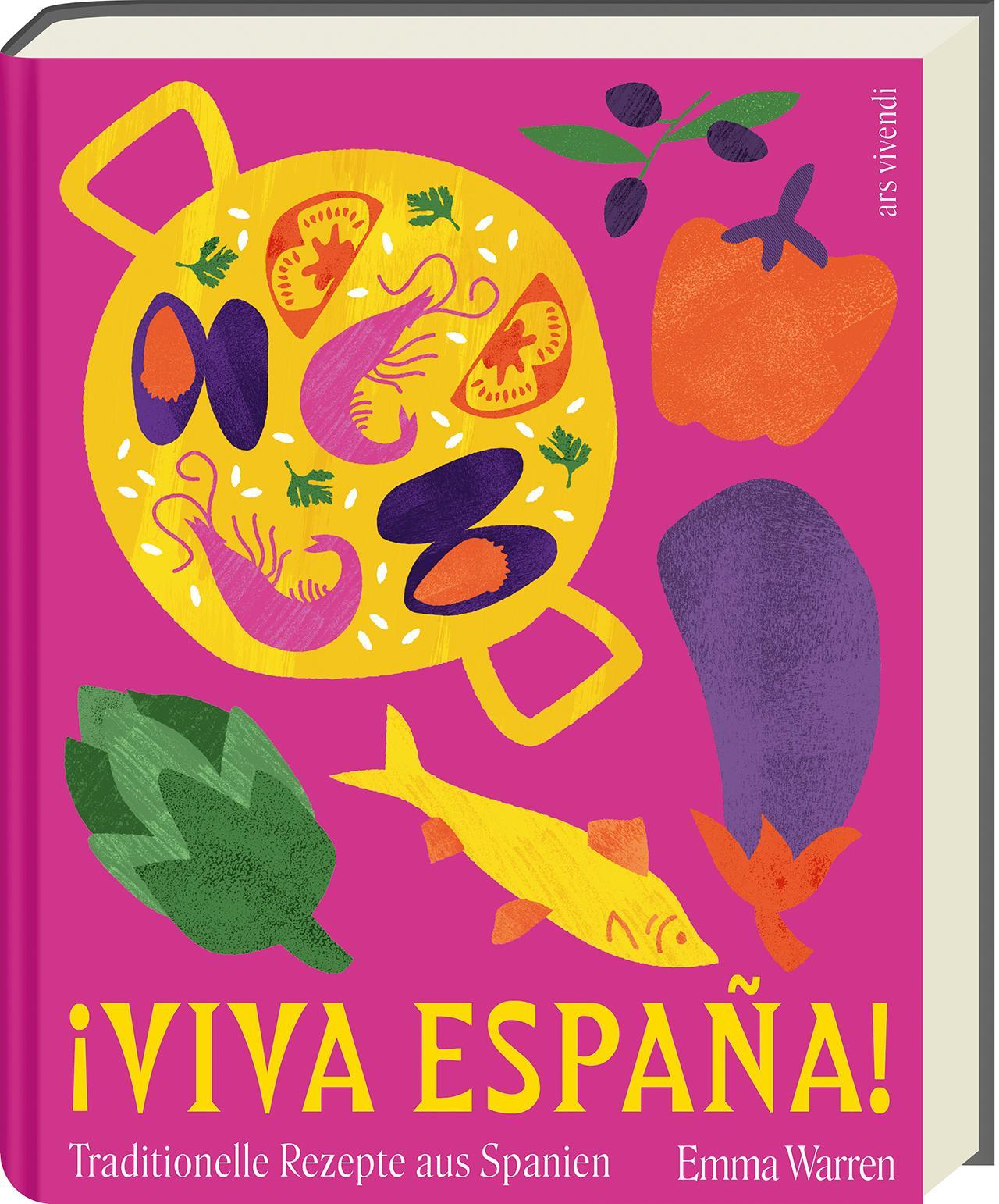 Viva España – authentische Rezepte aus Spaniens Regionen: traditionelle Rezepte aus Katalonien, dem Baskenland, Mallorca & Co - von Wohlfühlküche bis Fiesta-Genuss: Traditionelle Rezepte aus Spanien