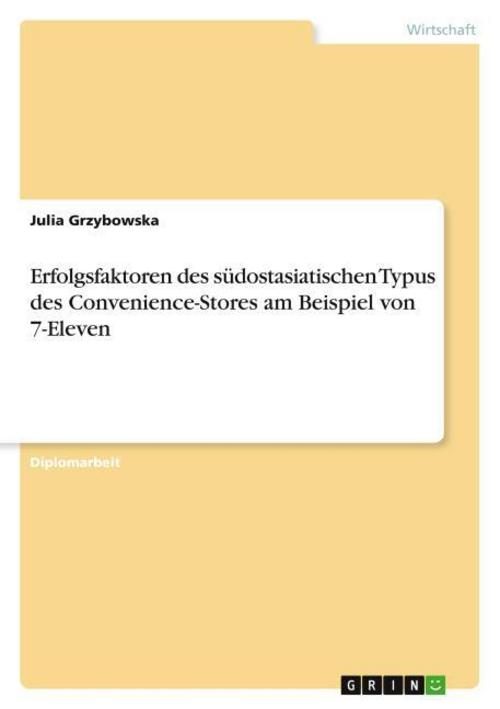 Erfolgsfaktoren des südostasiatischen Typus des Convenience-Stores am Beispiel von 7-Eleven