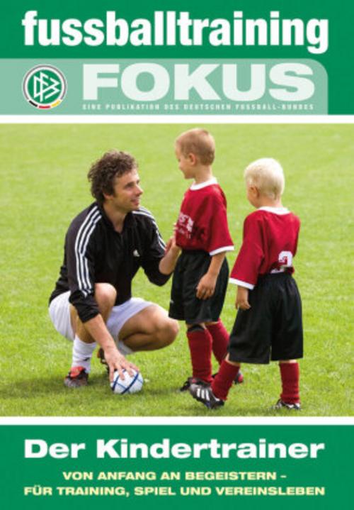 Buchcover: Der Kindertrainer - Von Anfang an begeistern - für Training, Spiel und Vereinsleben