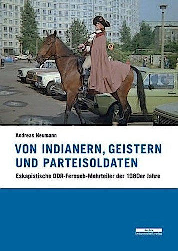 Von Indianern, Geistern und Parteisoldaten