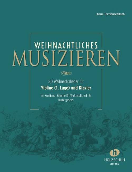 Weihnachtliches Musizieren für Violine (1. Lage) und Klavier mit Continuo-Stimme für Violoncello ad lib., leicht gesetzt