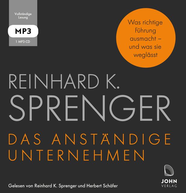 Das anständige Unternehmen: Was richtige Führung ausmacht - und was sie weglässt,Audio-CD, MP3