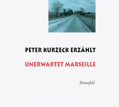 Peter Kurzeck erzählt Unerwartet Marseille,2 Audio-CDs