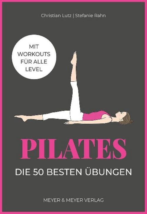Rahn, Stefanie/Pilates - Die 50 besten Übungen