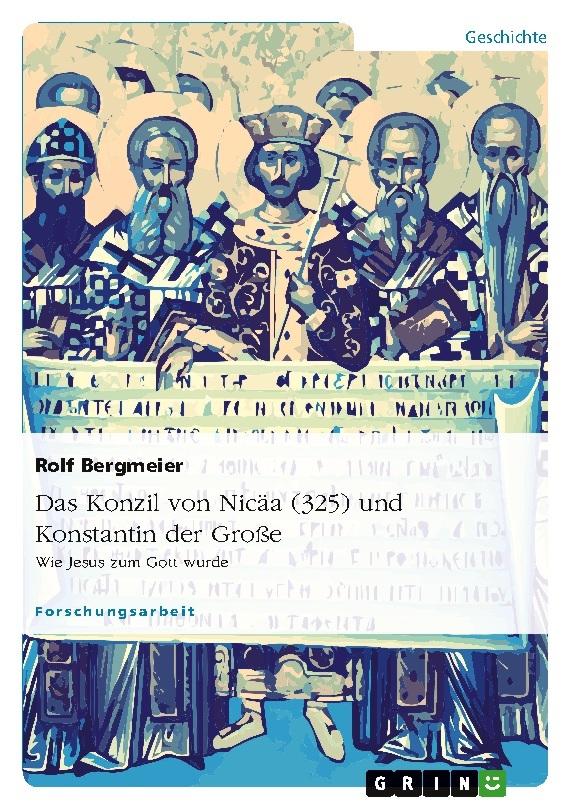 Das Konzil von Nicäa (325) und Konstantin der Große