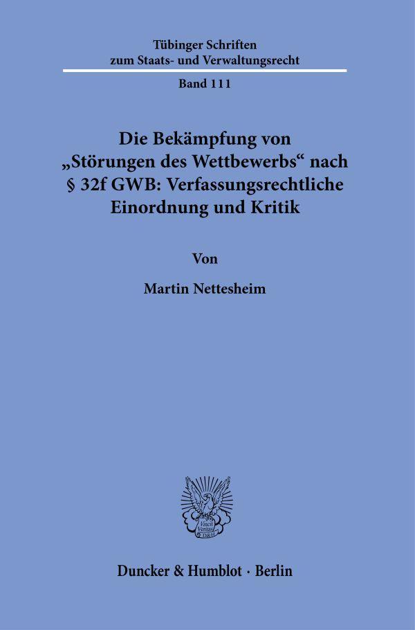Die Bekämpfung von \"Störungen des Wettbewerbs\" nach § 32f GWB: Verfassungsrechtliche Einordnung und Kritik
