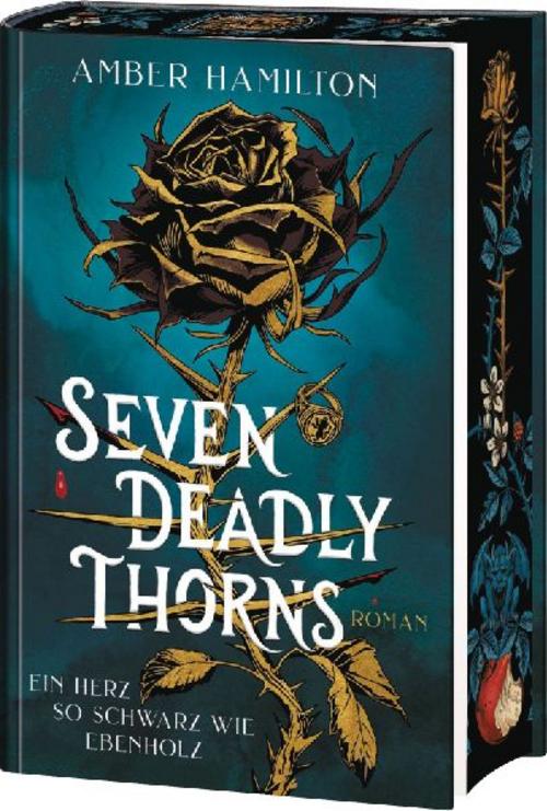 Seven Deadly Thorns – Ein Herz so schwarz wie Ebenholz: Mit farbig gestaltetem Buchschnitt – nur in limitierter Erstauflage der gedruckten Ausgabe. Roman