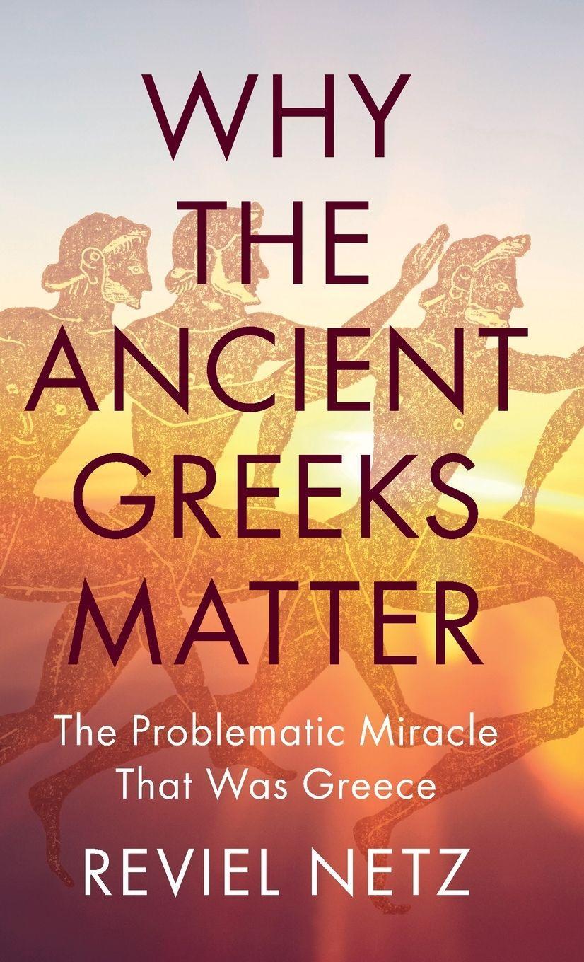 Why the Ancient Greeks Matter