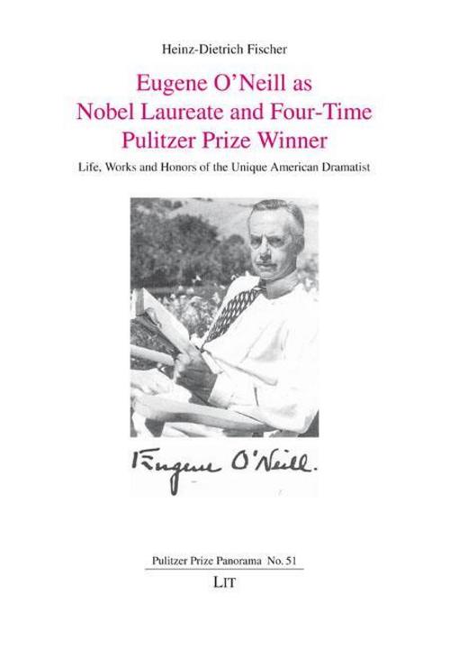 Eugene O'Neill as Nobel Laureate and Four-Time Pulitzer Prize Winner