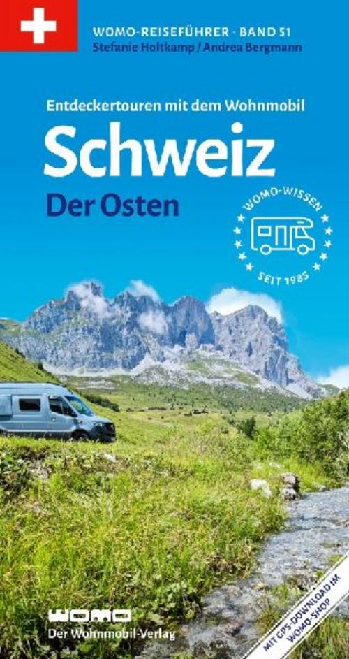 Entdeckertouren mit dem Wohnmobil Schweiz Der Osten (Womo-Reihe, Band 51)