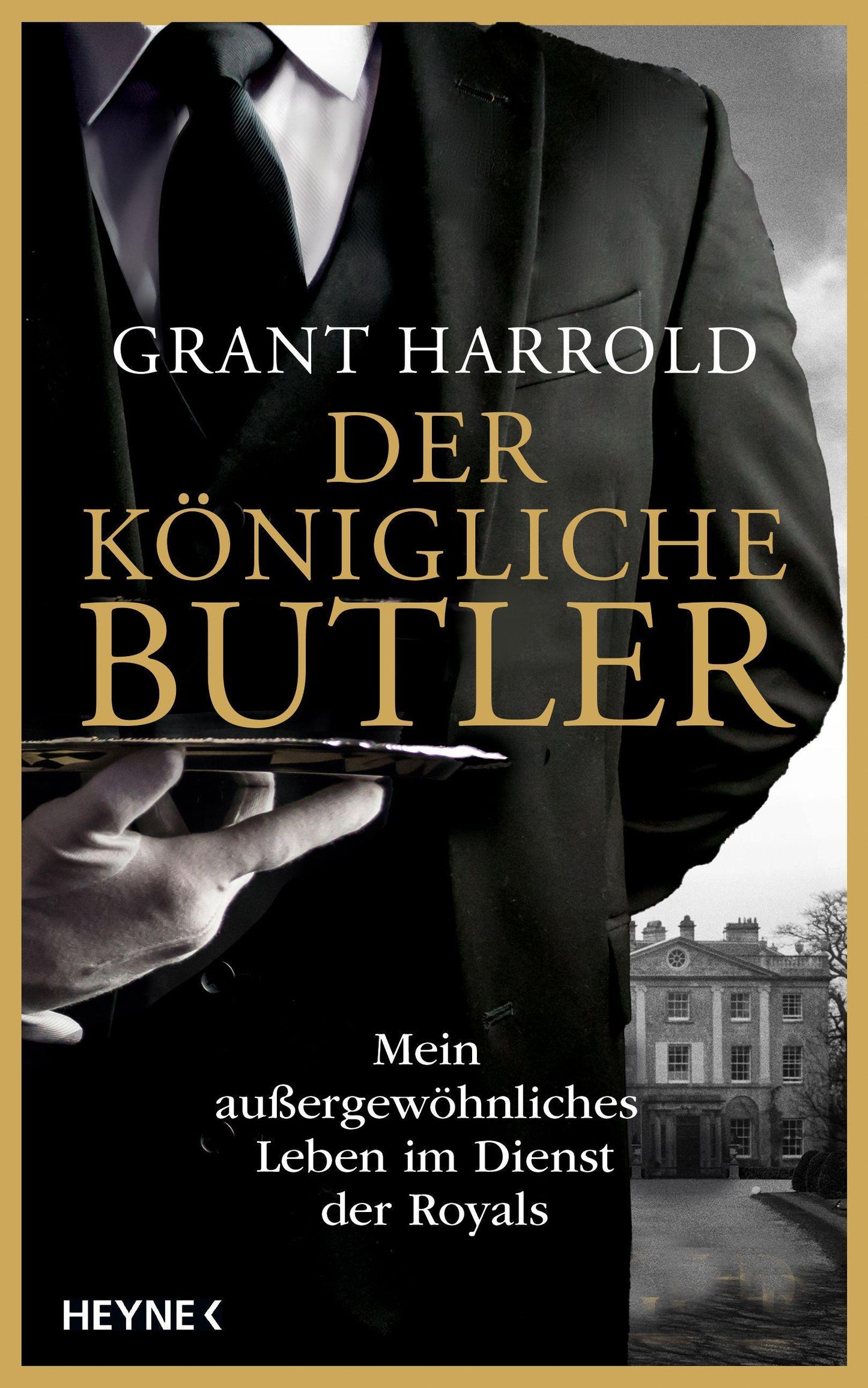 Der königliche Butler: Mein außergewöhnliches Leben im Dienst der Royals