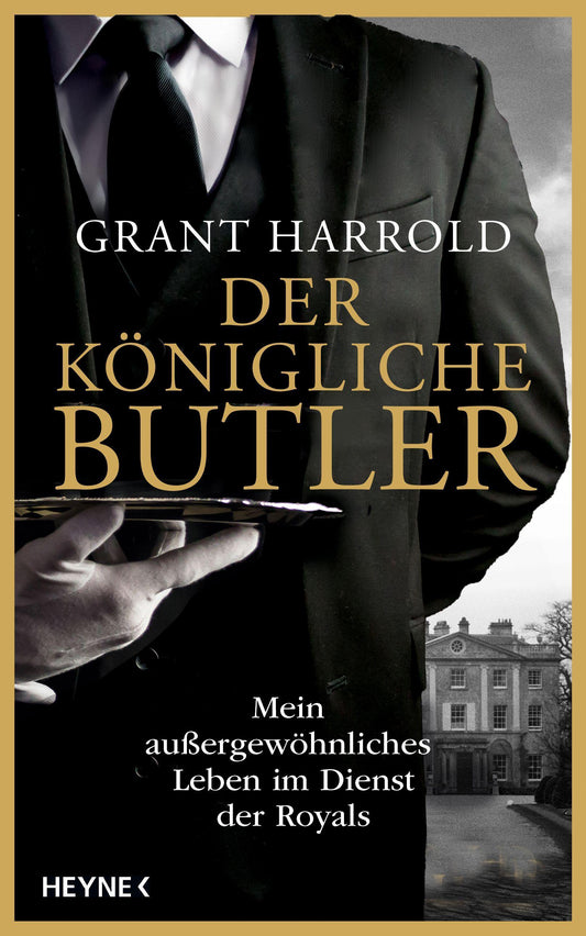 Der königliche Butler: Mein außergewöhnliches Leben im Dienst der Royals