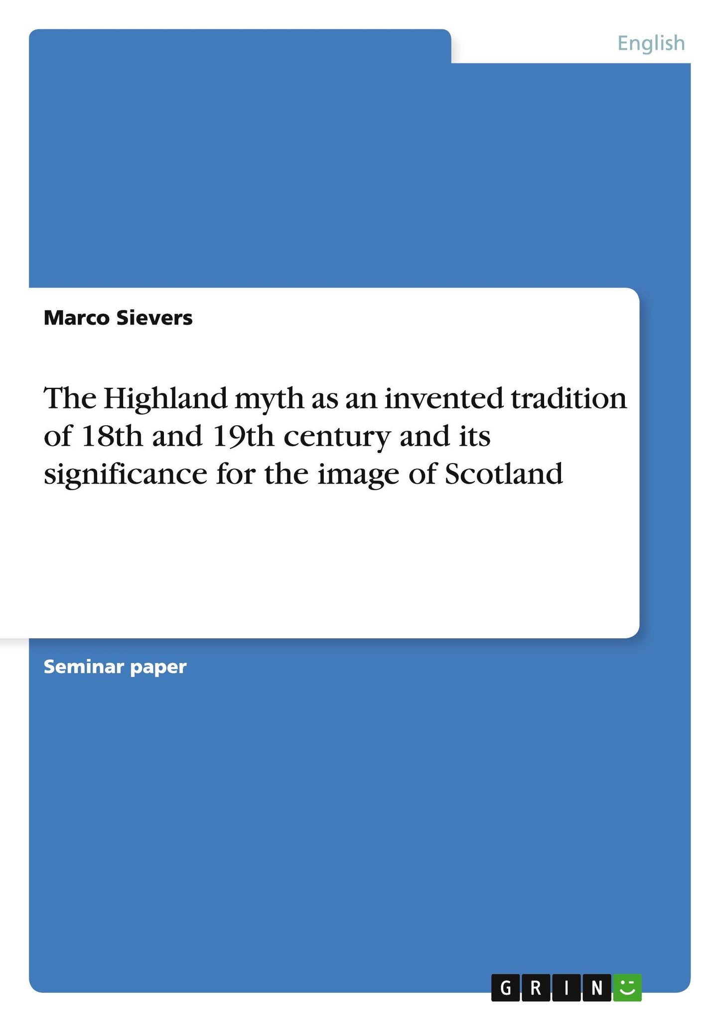 The Highland myth as an invented tradition of 18th and 19th century and its significance for the image of Scotland