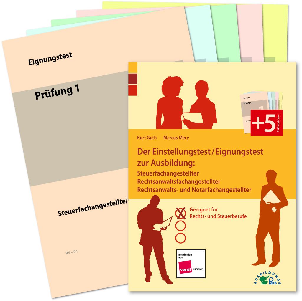 Der Einstellungstest / Eignungstest zur Ausbildung: Steuerfachangestellter, Rechtsanwaltsfachangestellter, Rechtsanwalts- und Notarfachangestellter