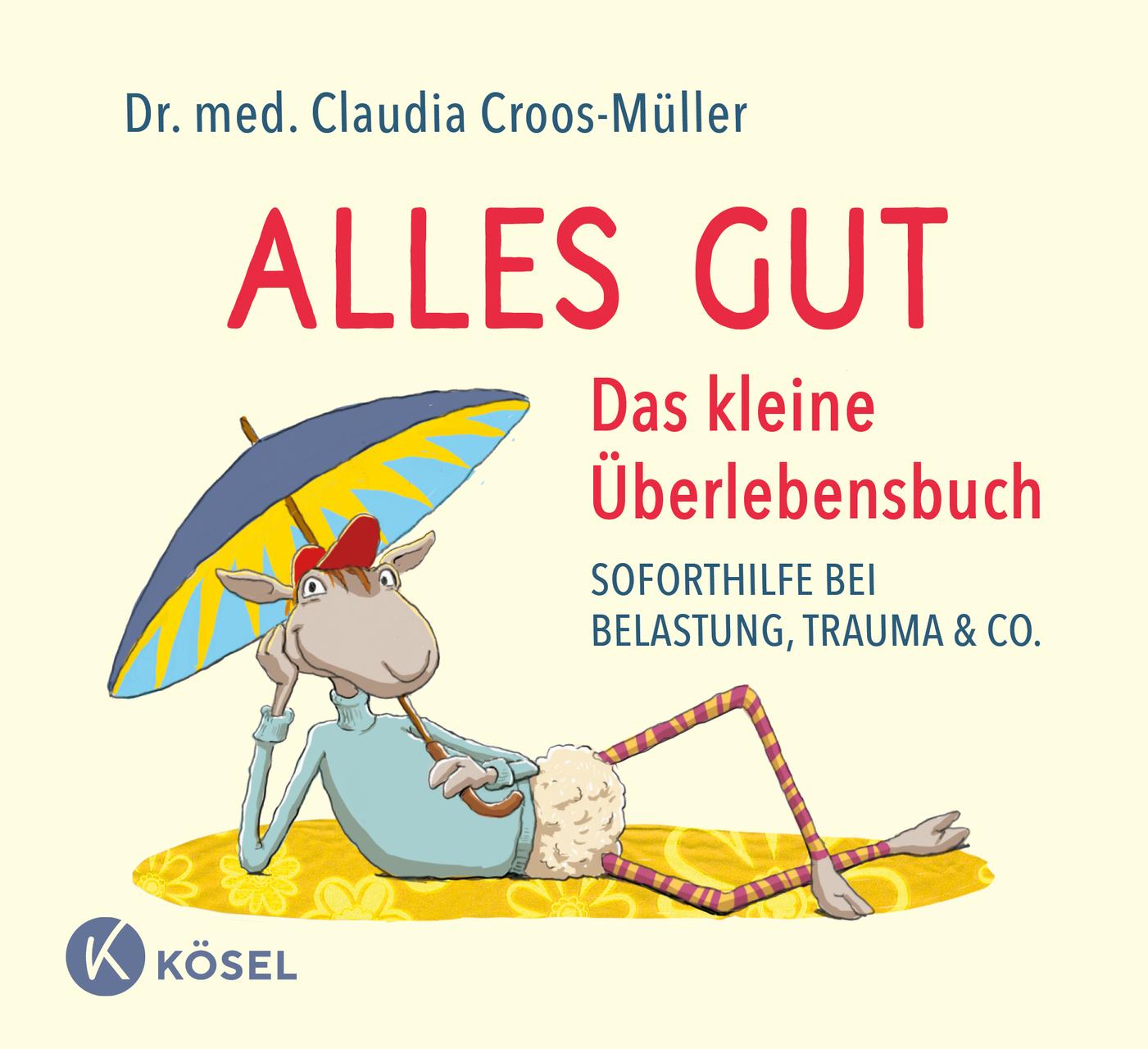 Croos-Müller, Claudia/Alles gut - Das kleine Überlebensbuch