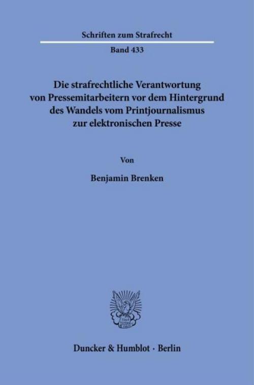 Die strafrechtliche Verantwortung von Pressemitarbeitern vor dem Hintergrund des Wandels vom Printjournalismus zur elektronischen Presse