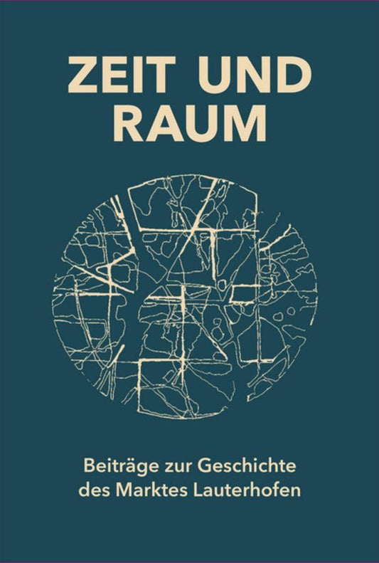 Zeit und Raum. Beiträge zur Geschichte des Marktes Lauterhofen