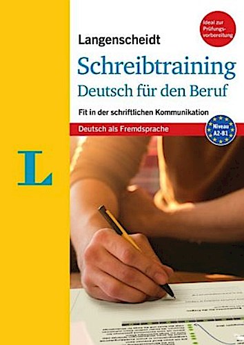 Langenscheidt Schreibtraining Deutsch für den Beruf - Deutsch als Fremdsprache