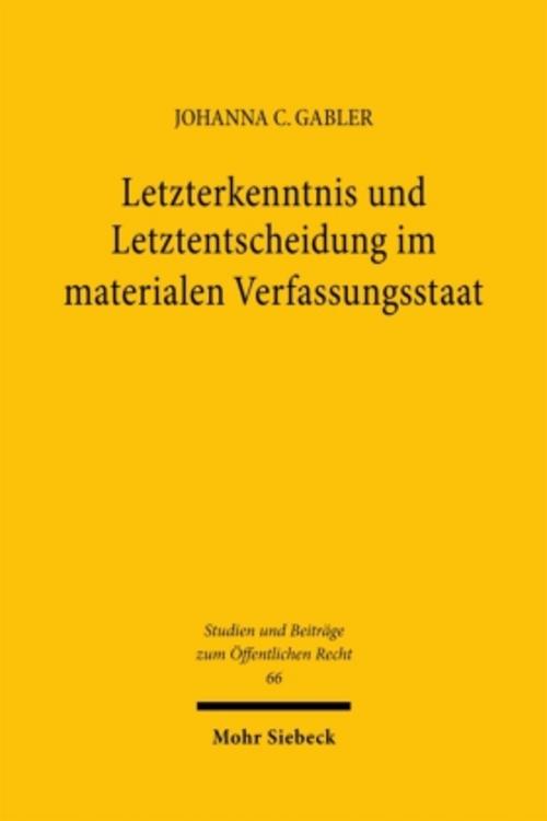 Letzterkenntnis und Letztentscheidung im materialen Verfassungsstaat