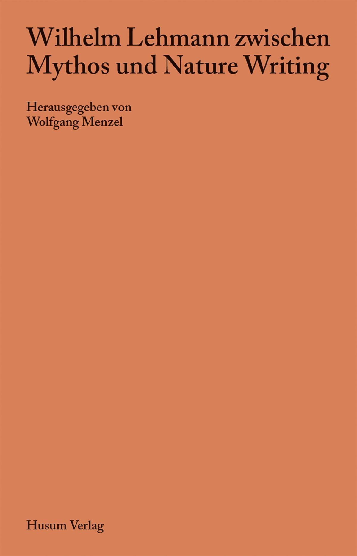 Wilhelm Lehmann zwischen Mythos und Nature Writing