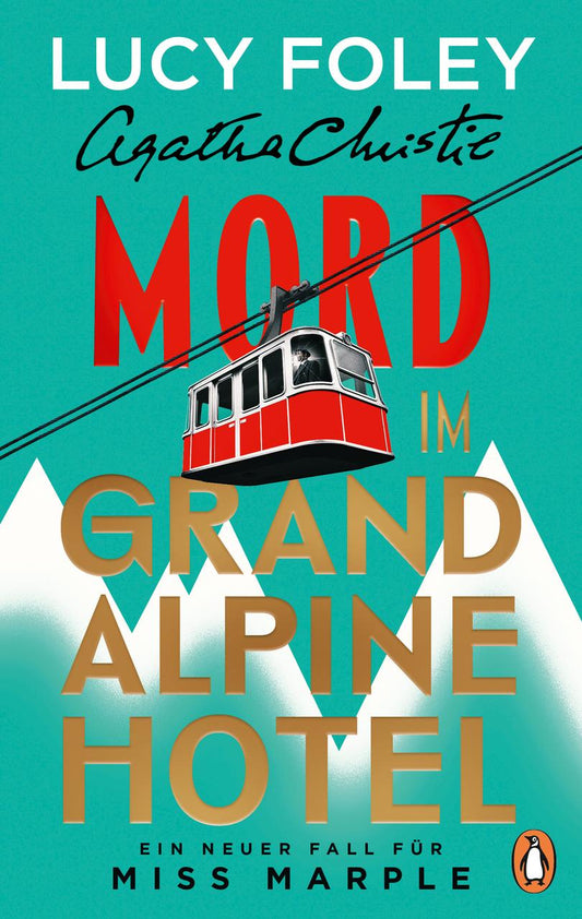 Mord im Grand Alpine Hotel: Kriminalroman - Ein neuer Fall für Miss Marple: „Lucy Foley ist eine Meisterin ihres Fachs. Bis zur letzten Seite hält sie uns im Ungewissen.“ Freida McFadden