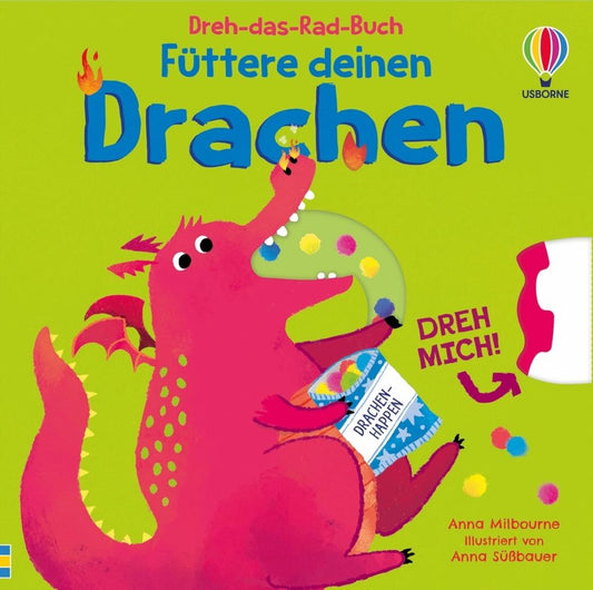 Milbourne, Anna/Dreh-das-Rad-Buch: Füttere deinen Drachen