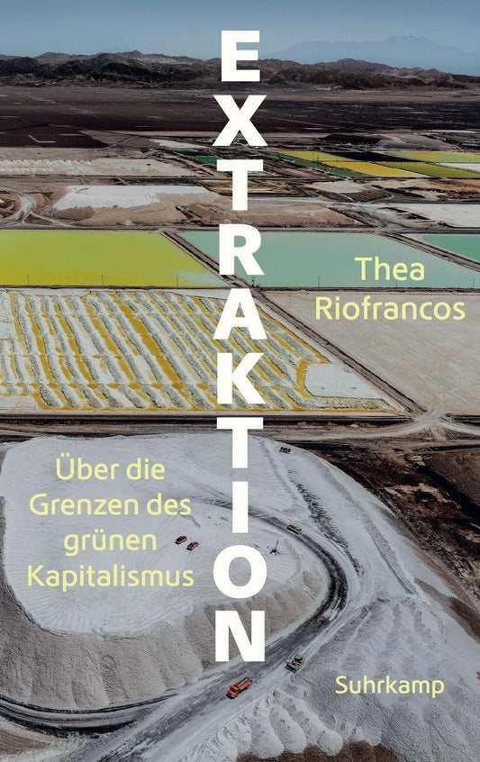 Extraktion: Über die Grenzen des grünen Kapitalismus