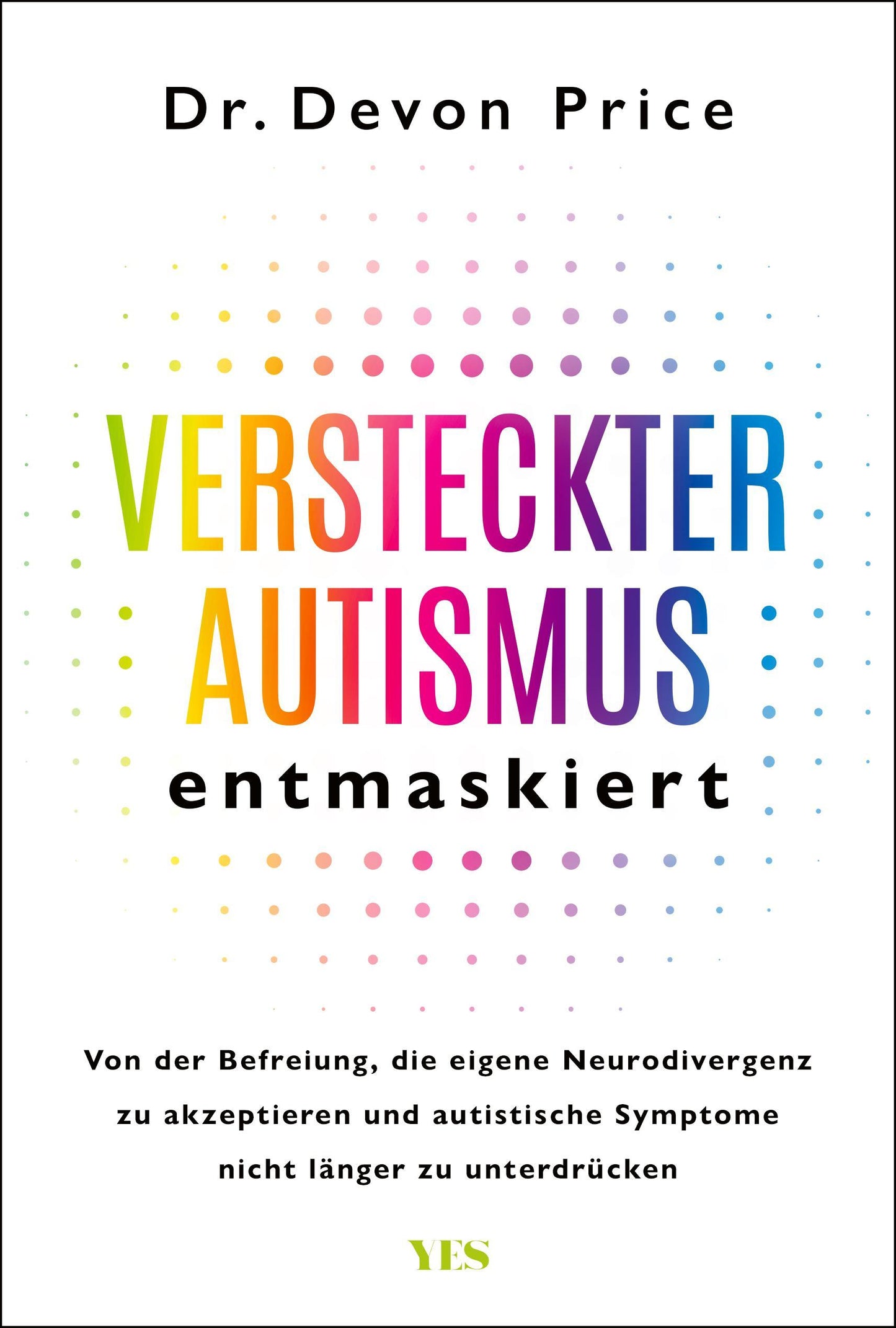 Versteckter Autismus entmaskiert: Von der Befreiung, die eigene Neurodivergenz zu akzeptieren und autistische Symptome nicht länger zu unterdrücken