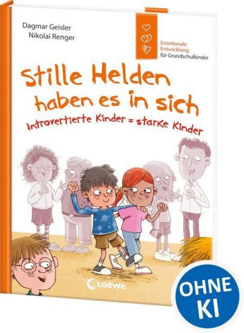 Geisler, Dagmar/Stille Helden haben es in sich (Starke Kinder, glückliche Eltern)