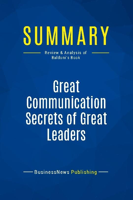 Summary: Great Communication Secrets of Great Leaders