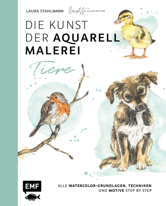Die Kunst der Aquarellmalerei - Tiere: alle Watercolor-Grundlagen, Techniken und Motive Step by Step
