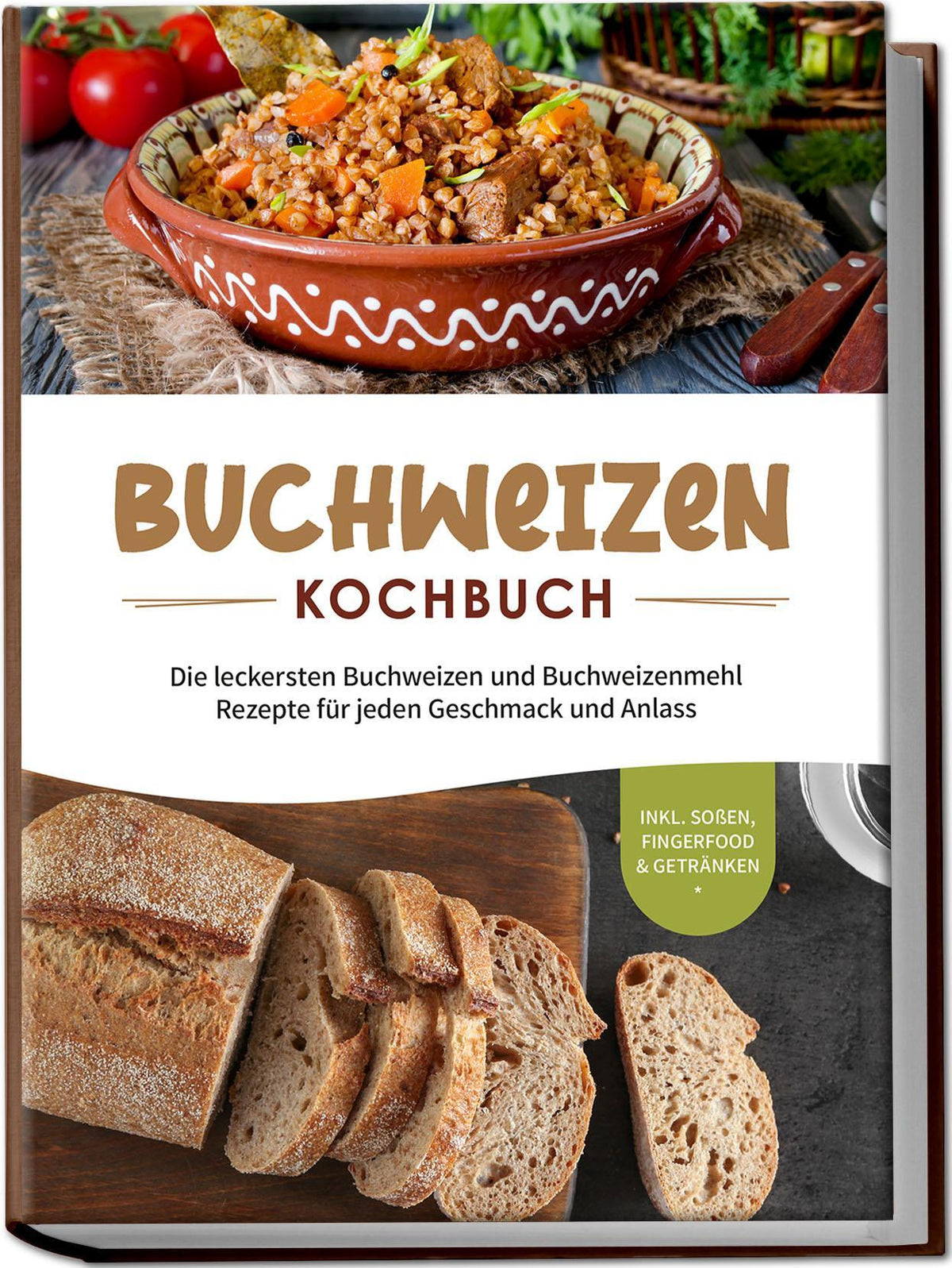 Buchcover: Buchweizen Kochbuch: Die leckersten Buchweizen und Buchweizenmehl Rezepte für jeden Geschmack und Anlass - inkl. Soßen, Fingerfood & Getränken