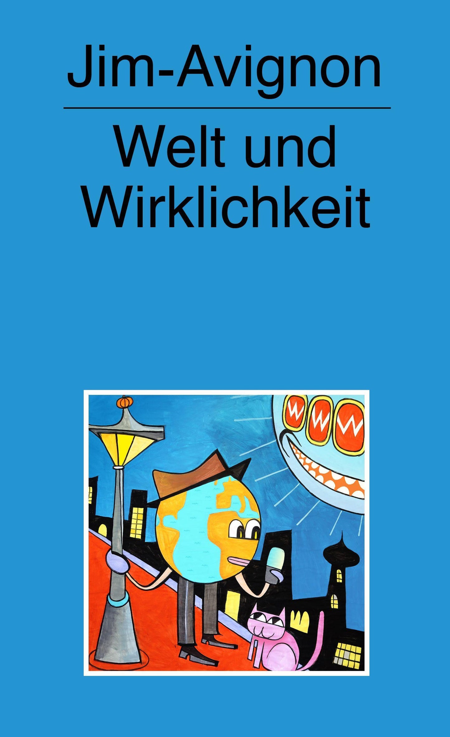 Jim-Avignon, Welt und Wirklichkeit