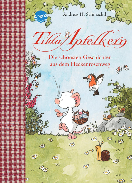 Tilda Apfelkern. Die schönsten Geschichten aus dem Heckenrosenweg