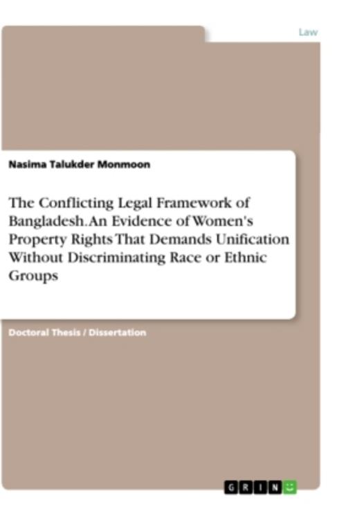 The Conflicting Legal Framework of Bangladesh. An Evidence of Women's Property Rights That Demands Unification Without Discriminating Race or Ethnic Groups