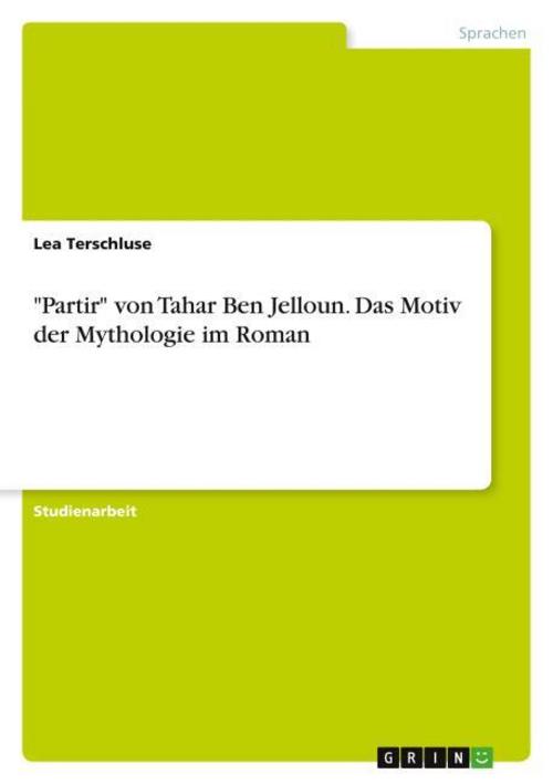 \"Partir\" von Tahar Ben Jelloun. Das Motiv der Mythologie im Roman