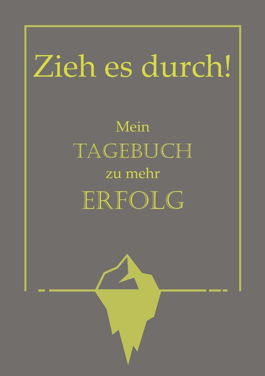 Buchcover: Zieh es durch! Mein Tagebuch zu mehr Erfolg