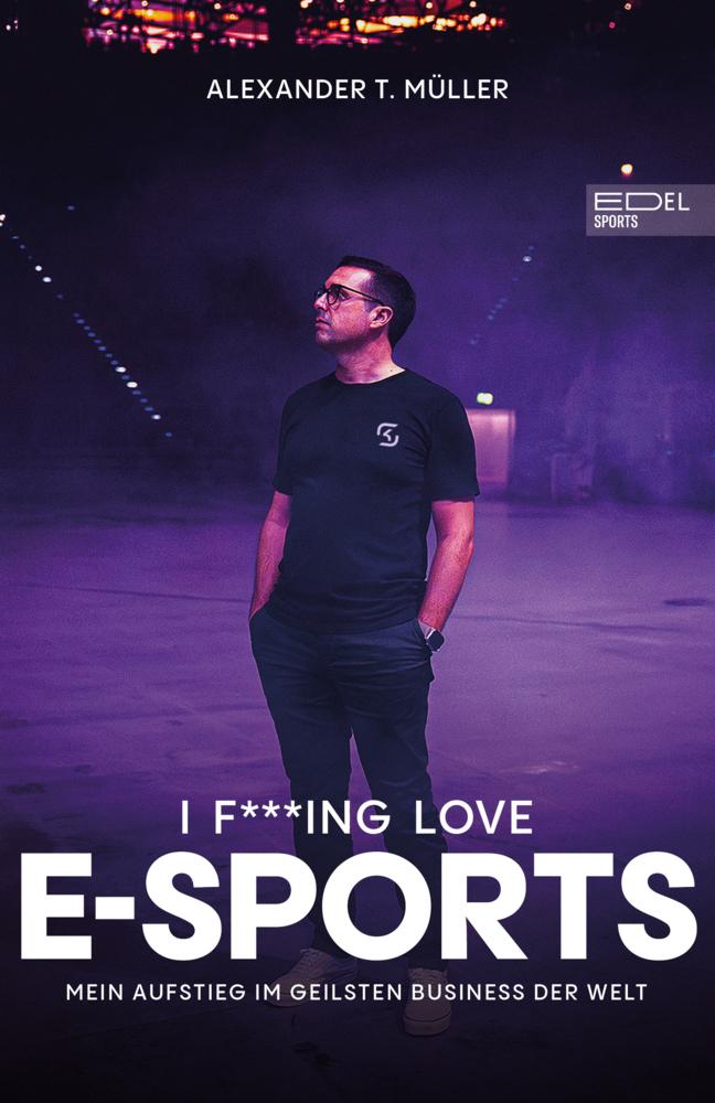 Buchcover: I f***ing love E-Sports - das Buch über Gaming, das du haben musst