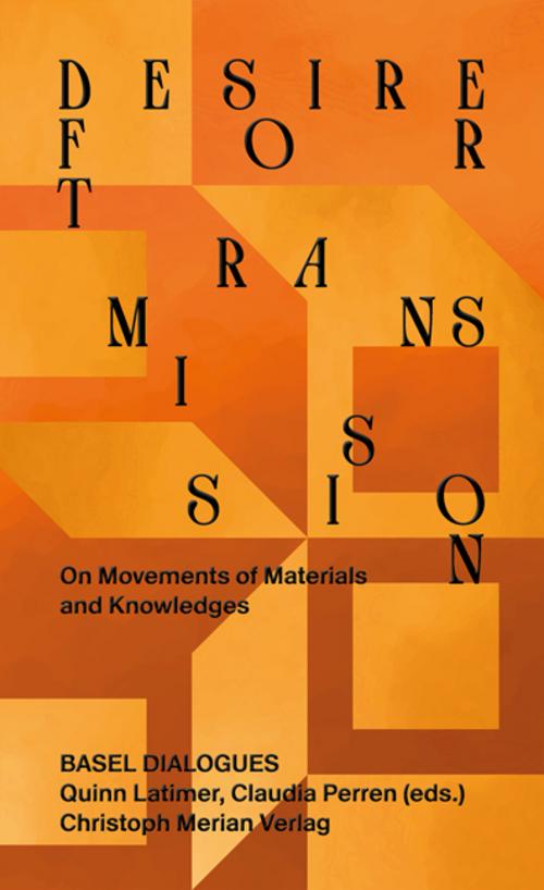 Buchcover: Desire for Transmission: On Movements of Materials and Knowledges