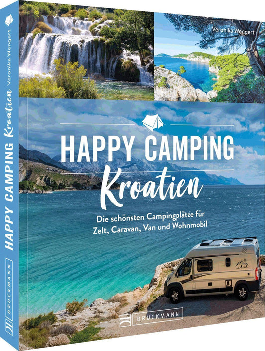 Bruckmann Campingführer Europa – Happy Camping Kroatien: Die schönsten Campingplätze für Zelt, Caravan, Van und Wohnmobil/Reisemobil. Reiseführer inkl. Übersichtskarten und Stellplatzführer