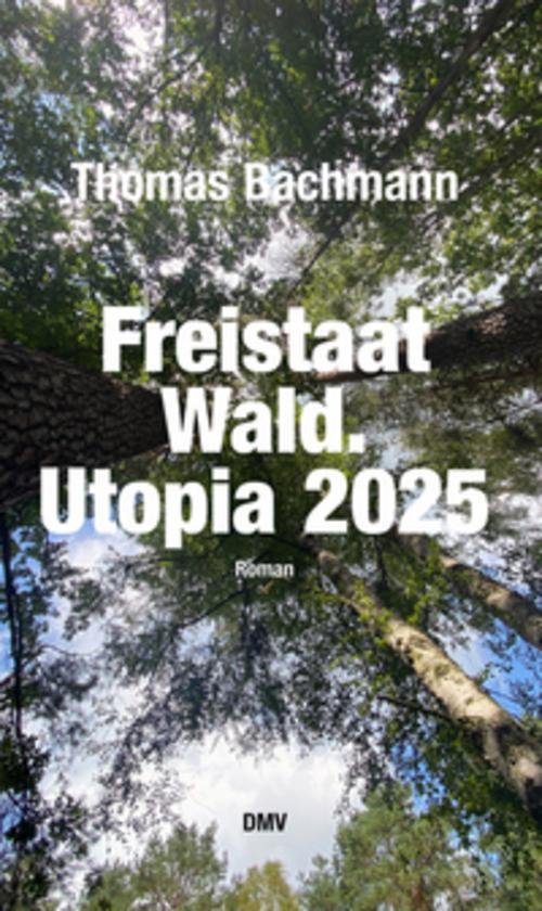Buchcover: Freistaat Wald. Utopia 2025
