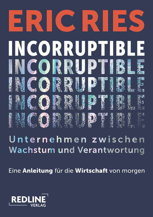 Incorruptible - Unternehmen zwischen Wachstum und Verantwortung