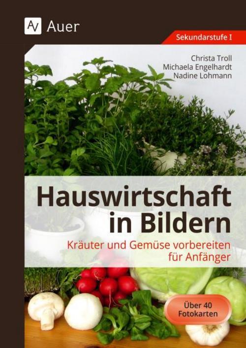 Hauswirtschaft in Bildern. Kräuter und Gemüse vorbereiten für Anfänger