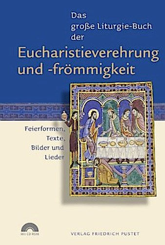 Das große Liturgie-Buch der Eucharistieverehrung und -frömmigkeit